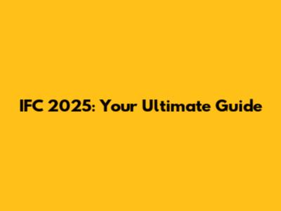 IFC 2025: Your Ultimate Guide