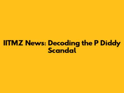 IITMZ News: Decoding the P Diddy Scandal