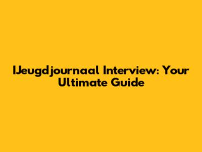 IJeugdjournaal Interview: Your Ultimate Guide