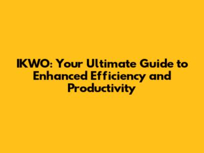 IKWO: Your Ultimate Guide to Enhanced Efficiency and Productivity