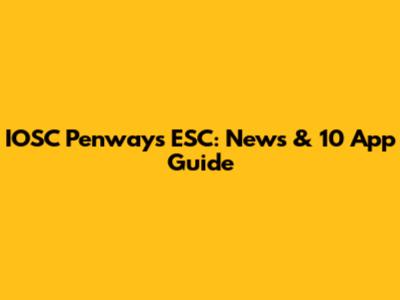 IOSC Penways ESC: News & 10 App Guide