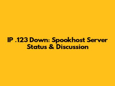 IP .123 Down: Spookhost Server Status & Discussion