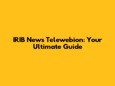 IRIB News Telewebion: Your Ultimate Guide