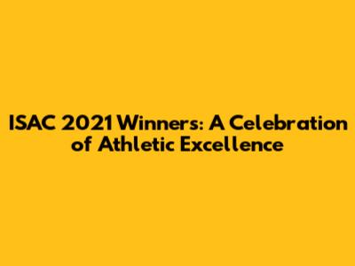 ISAC 2021 Winners: A Celebration of Athletic Excellence