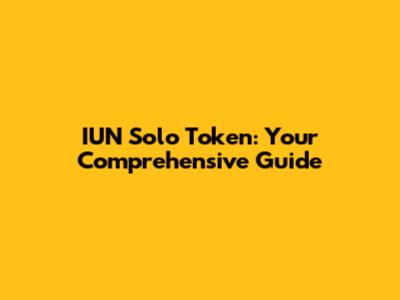 IUN Solo Token: Your Comprehensive Guide