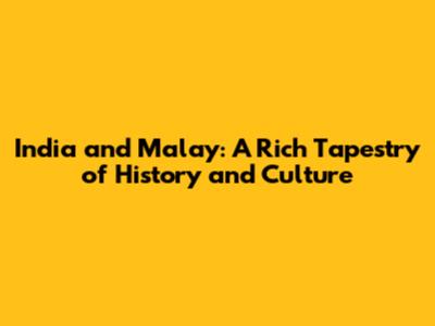 India and Malay: A Rich Tapestry of History and Culture