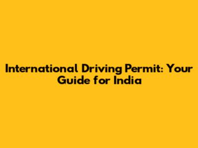 International Driving Permit: Your Guide for India