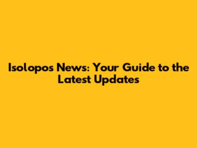 Isolopos News: Your Guide to the Latest Updates