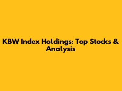 KBW Index Holdings: Top Stocks & Analysis