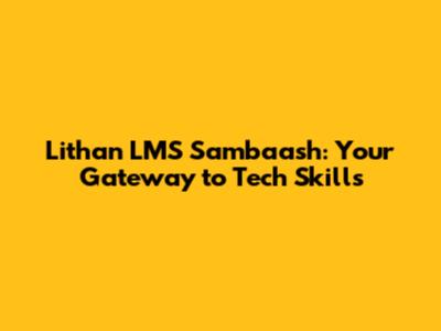 Lithan LMS Sambaash: Your Gateway to Tech Skills