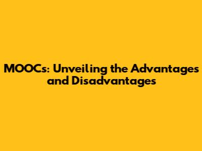 MOOCs: Unveiling the Advantages and Disadvantages