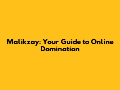 Malikzay: Your Guide to Online Domination