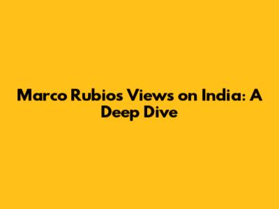 Marco Rubio's Views on India: A Deep Dive