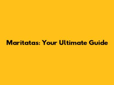 Maritatas: Your Ultimate Guide
