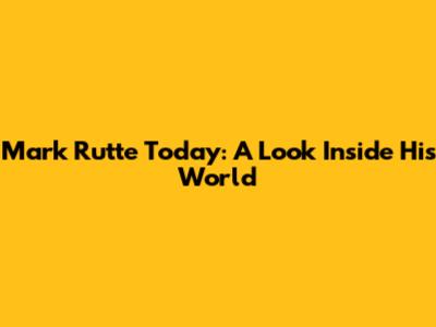 Mark Rutte Today: A Look Inside His World