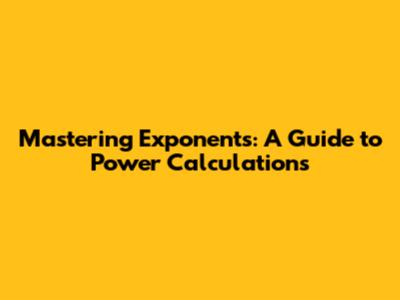 Mastering Exponents: A Guide to Power Calculations