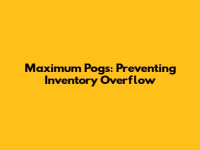 Maximum Pogs: Preventing Inventory Overflow