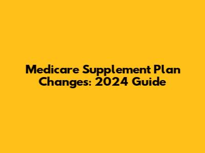 Medicare Supplement Plan Changes: 2024 Guide