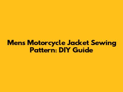 Men's Motorcycle Jacket Sewing Pattern: DIY Guide