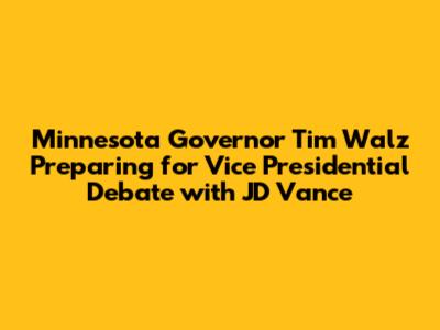 Minnesota Governor Tim Walz Preparing for Vice Presidential Debate with JD Vance