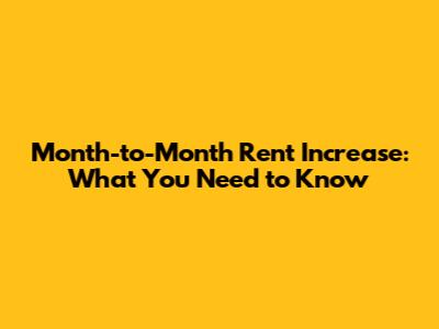 Month-to-Month Rent Increase: What You Need to Know