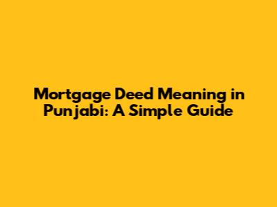 Mortgage Deed Meaning in Punjabi: A Simple Guide