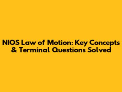 NIOS Law of Motion: Key Concepts & Terminal Questions Solved
