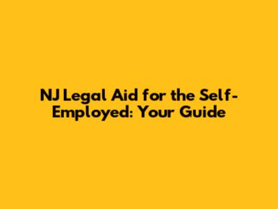 NJ Legal Aid for the Self-Employed: Your Guide
