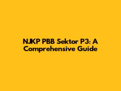NJKP PBB Sektor P3: A Comprehensive Guide