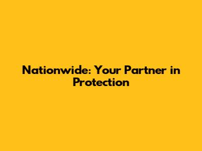 Nationwide: Your Partner in Protection