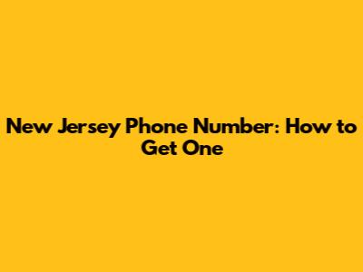 New Jersey Phone Number: How to Get One