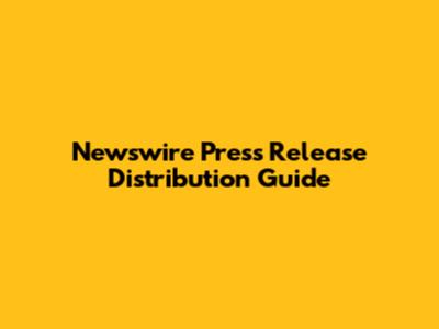 Newswire Press Release Distribution Guide