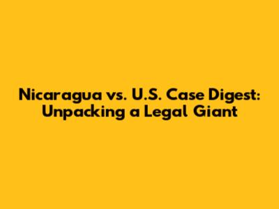 Nicaragua vs. U.S. Case Digest: Unpacking a Legal Giant