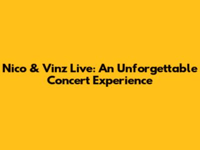 Nico & Vinz Live: An Unforgettable Concert Experience