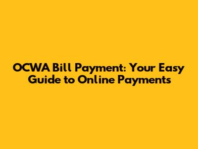 OCWA Bill Payment: Your Easy Guide to Online Payments