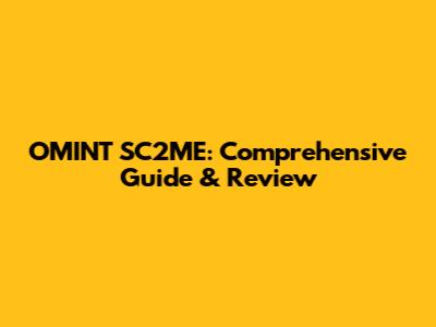OMINT SC2ME: Comprehensive Guide & Review