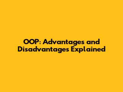 OOP: Advantages and Disadvantages Explained