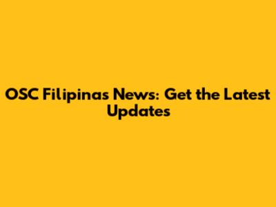 OSC Filipinas News: Get the Latest Updates