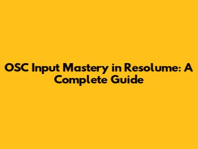 OSC Input Mastery in Resolume: A Complete Guide
