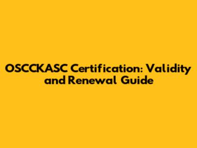OSCCKASC Certification: Validity and Renewal Guide