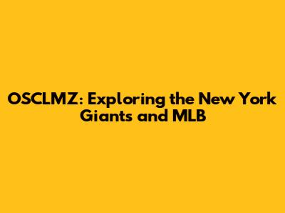 OSCLMZ: Exploring the New York Giants and MLB