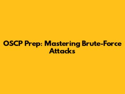 OSCP Prep: Mastering Brute-Force Attacks