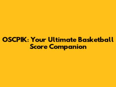 OSCPIK: Your Ultimate Basketball Score Companion