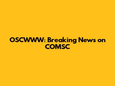 OSCWWW: Breaking News on COMSC