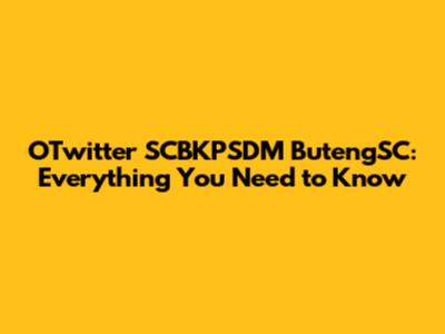 OTwitter SCBKPSDM ButengSC: Everything You Need to Know