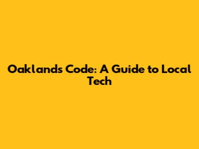 Oakland's Code: A Guide to Local Tech