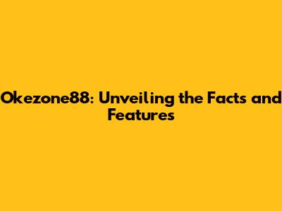 Okezone88: Unveiling the Facts and Features
