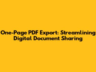 One-Page PDF Export: Streamlining Digital Document Sharing