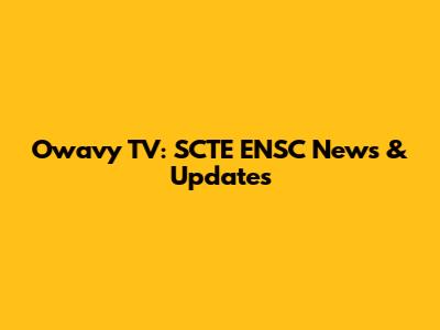 Owavy TV: SCTE ENSC News & Updates