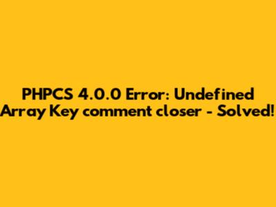 PHPCS 4.0.0 Error: Undefined Array Key 'comment_closer' - Solved!